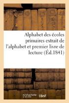 Couverture du livre « Alphabet des ecoles primaires extrait de l'alphabet et premier livre de lecture autorise par le - co » de  aux éditions Hachette Bnf