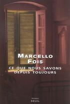 Couverture du livre « Ce que nous savons depuis toujours » de Marcello Fois aux éditions Seuil