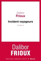 Couverture du livre « Incident voyageurs » de Dalibor Frioux aux éditions Seuil