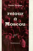 Couverture du livre « Retour a moscou » de Fischer Louis aux éditions Gallimard