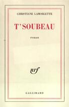 Couverture du livre « T'soubeau » de Lamorlette Christian aux éditions Gallimard