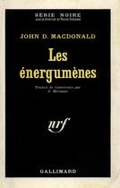 Couverture du livre « Les energumenes » de John D. Macdonald aux éditions Gallimard