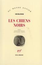 Couverture du livre « Les chiens noirs » de Ian Mcewan aux éditions Gallimard