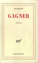 Couverture du livre « Gagner » de Eugene Guillevic aux éditions Gallimard