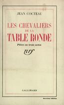 Couverture du livre « Les chevaliers de la table ronde » de Jean Cocteau aux éditions Gallimard (patrimoine Numerise)