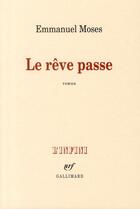 Couverture du livre « Le rêve passe » de Emmanuel Moses aux éditions Gallimard