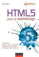 Couverture du livre « HTML5 pour le webdesign ; conception, mise en oeuvre des CSS, intégration des médias » de Bill Sanders aux éditions Dunod