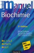 Couverture du livre « Mini manuel : biochimie (3e édition) » de Michel Guilloton et Bernadette Quintard et Paul-Francois Gallet aux éditions Dunod