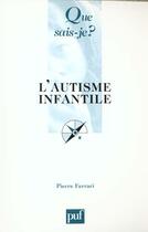 Couverture du livre « L'autisme infantile » de Pierre Ferrari aux éditions Que Sais-je ?
