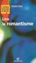 Couverture du livre « Lire le romantisme (2e édition) » de Jacques Bony aux éditions Armand Colin