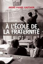 Couverture du livre « À l'école de la fraternité » de Andre-Pierre Gauthier aux éditions Cerf