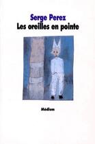 Couverture du livre « Oreilles en pointe (les) » de Serge Perez aux éditions Ecole Des Loisirs