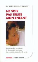 Couverture du livre « Ne sois pas triste mon enfant » de Stéphane Clerget aux éditions Robert Laffont