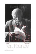 Couverture du livre « C. G. Jung en France : rencontres, passions et controverses » de Florent Serina aux éditions Belles Lettres
