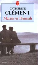 Couverture du livre « Martin et Hannah » de Catherine Clement aux éditions Le Livre De Poche