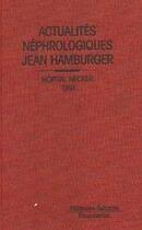 Couverture du livre « Actualites nephrologiques jean hamburger. hopital necker 1991 » de  aux éditions Lavoisier Medecine Sciences