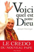 Couverture du livre « Voici quel est notre dieu ; le credo du nouveau pape » de Benoit Xvi aux éditions Mame