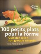 Couverture du livre « 100 petits plats pour la forme » de Cao T aux éditions Rocher