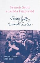 Couverture du livre « Dear Scott, Dearest Zelda : Lettres d'amour 1918-1940 » de Francis Scott Fitzgerald et Zelda Fitzgerald aux éditions Rocher