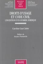 Couverture du livre « Droits d'usage et code civil : l'invention d'un hybride juridique - vol450 » de Gau Cabee C. aux éditions Lgdj