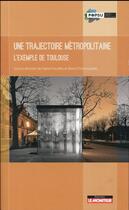 Couverture du livre « Desssiner une trajectoire métropolitaine » de Gilles Novarina et Seigneuret aux éditions Le Moniteur