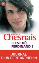 Couverture du livre « Il est où, Ferdinand ? journal d'un père orphelin » de Patrick Chesnais aux éditions J'ai Lu