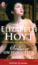 Couverture du livre « La légende des quatre soldats Tome 2 ; séduire un séducteur » de Elizabeth Hoyt aux éditions J'ai Lu