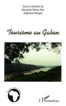 Couverture du livre « Tourisme au gabon » de Stephanie Nyangone Obiang et Bernardin Minko Mvé aux éditions Editions L'harmattan