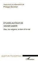 Couverture du livre « Études autour de Xavier Zubiri ; Dieu, les religions, le bien et le mal » de Philippe Secretan aux éditions Editions L'harmattan