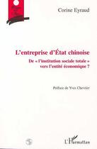 Couverture du livre « L'entreprise d'état chinoise ; de l'institution sociale totale vers l'entité économique ? » de Corine Eyraud aux éditions Editions L'harmattan