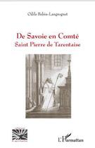 Couverture du livre « De Savoie en Comté ; Saint Pierre de Tarentaise » de Odile Bebin-Langrognet aux éditions Editions L'harmattan