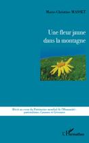 Couverture du livre « Une fleur jaune dans la montagne » de Marie-Christine Masset aux éditions L'harmattan