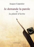 Couverture du livre « Je demande la parole » de Jacques Carpentier aux éditions Amalthee