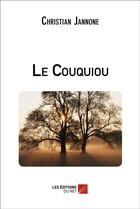 Couverture du livre « Le couquiou » de Christian Jannone aux éditions Editions Du Net