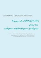 Couverture du livre « Menus de printemps pour les coliques néphrétiques oxaliques » de Cedric Menard aux éditions Books On Demand