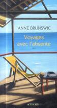 Couverture du livre « Voyages avec l'absente » de Brunswic Anne aux éditions Actes Sud
