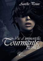 Couverture du livre « Vie d'immortelle, tourments éternels » de Aurelie Poure aux éditions Edilivre