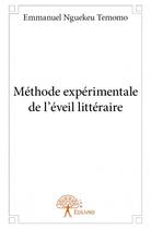 Couverture du livre « Méthode expérimentale de l'éveil littéraire » de Emmanuel Nguekeu Temomo aux éditions Edilivre