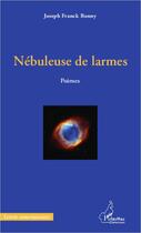 Couverture du livre « Nébuleuse de larmes » de Joseph Franck Bonny aux éditions L'harmattan