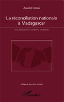 Couverture du livre « La réconciliation nationale à Madagascar ; une perspective complexe et difficile » de Anaclet Imbiki aux éditions Editions L'harmattan