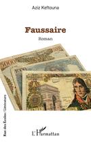 Couverture du livre « Faussaire » de Aziz Keftouna aux éditions L'harmattan