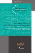 Couverture du livre « Autodétermination des personnes accompagnées : La relation d'aide comme exhausteur de sens des pratiques professionnelles » de Isabelle Dobigny aux éditions L'harmattan