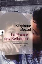 Couverture du livre « La France des Belhoumi (1977-2017) » de Stephane Beaud aux éditions La Decouverte