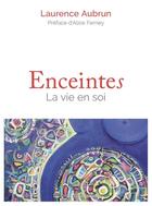 Couverture du livre « Enceintes : la vie en soi » de Laurence Aubrun aux éditions Emmanuel