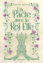 Couverture du livre « Un pacte avec le roi elfe » de Elise Kova aux éditions Bigbang