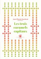 Couverture du livre « Les trois caramels capitaux » de Jean-Claude Mourlevat aux éditions Thierry Magnier