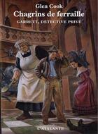 Couverture du livre « Garrett, détective privé ; chagrins de ferraille » de Glen Cook aux éditions L'atalante