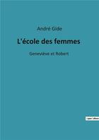 Couverture du livre « L'école des femmes : Geneviève et Robert » de Andre Gide aux éditions Culturea