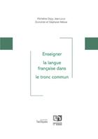 Couverture du livre « Enseigner la langue française dans le tronc commun » de Jean-Louis Dumortier et Micheline Dispy et Stephanie Nelisse aux éditions Pu De Namur