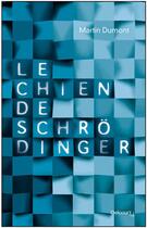Couverture du livre « Le chien de Schrödinger » de Martin Dumont aux éditions La Croisee